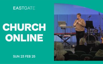 Church Online | Eastgate Service | Sunday 23rd February 2025