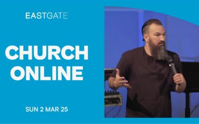 Church Online | Eastgate Service with Eric Gilmour | Sunday 2nd March 2025