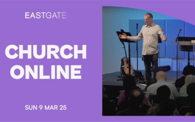 Church Online | Eastgate Service | Sunday 9th March 2025