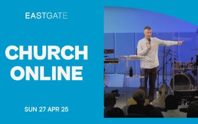 Church Online | Eastgate | Sunday Service 27th April 2025