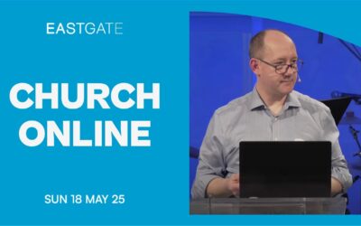 Church Online | Eastgate Service | Sunday 18th May 2025