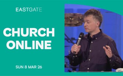 Church Online | Eastgate Service | Sunday 8th March 2026